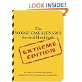 The Worst-Case Scenario Survival Handbook: Extreme Edition (Worst-Case Scenario Survival Handbooks)