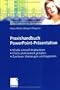 Praxishandbuch PowerPoint-Pr�sentation: � Inhalte sinnvoll strukturieren<br> � Charts professionell gestalten<br> � Zuschauer �berzeugen und begeistern<br> (German Edition)