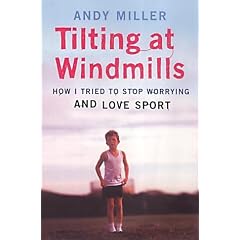 Tilting at Windmills: How I Tried to Stop Worrying and Love Sport