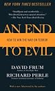 An End to Evil: How to Win the War on Terror