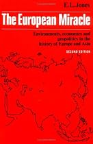 The European Miracle: Environments, Economies and Geopolitics in the History of Europe and Asia