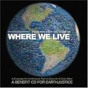 Where We Live: Stand for What You Stand On: A Benefit CD for EarthJustice
