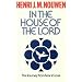 In the House of the Lord: The Journey from Fear to Love
