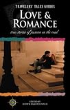 Love and Romance: True Stories of Passion on the Road (Travelers Tales Guides)