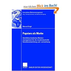 Popstars als Marke: Identit�tsorientiertes Markenmanagement f�r die musikindustrielle K�nstlerentwicklung und -vermarktung