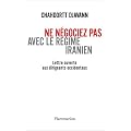 Ne n�gociez pas avec le r�gime iranien : Lettre ouverte aux dirigeants occidentaux