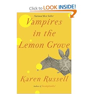 Vampires in the Lemon Grove: Stories - Karen Russell