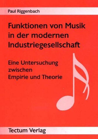Produkt-Bild: Funktionen von Musik in der modernen Industriegesellschaft. Eine Untersuchung zwischen Empirie und Theorie