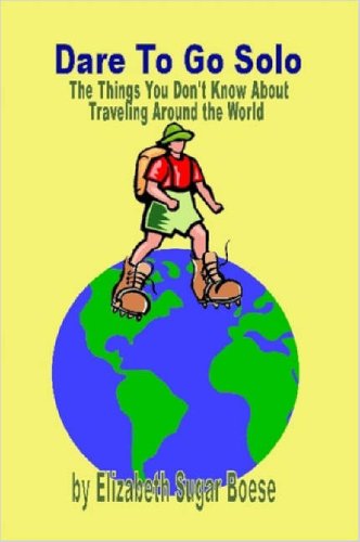 City Travel Guides Discounted  Books : Dare to Go Solo - The Things You Don't Know about Traveling Around the World