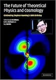 The Future of Theoretical Physics and Cosmology: Celebrating Stephen Hawking`s 60th Birthday