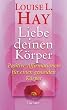 Liebe deinen K�rper. Geschenkbuchausgabe. Positive Affirmationen f�r einen gesunden K�rper