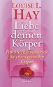 Liebe deinen K&ouml;rper. Geschenkbuchausgabe. Positive Affirmationen f&uuml;r einen gesunden K&ouml;rper