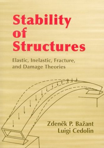 Stability of Structures: Elastic, Inelastic, Fracture, and Damage Theories 