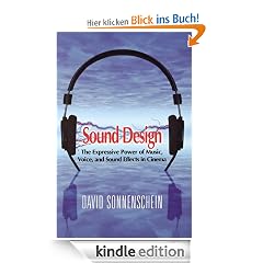 Sound Design: The Expressive Power of Music, Voice and Sound Effects in Cinema