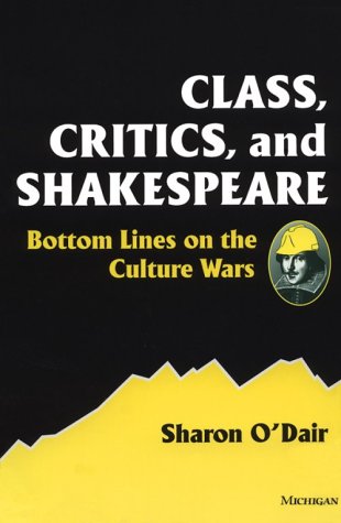 Class, Critics, and Shakespeare: Bottom Lines on the Culture Wars
