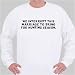 We interrupt this marriage to bring you hunting season. Sweatshirt