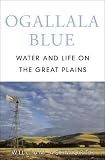 Ogallala Blue: Water and Life on the High Plains