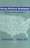 Nursing Workforce Development: Strategic State Initiatives