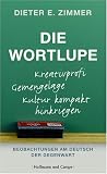 Die Wortlupe: Beobachtungen am Deutsch der Gegenwart - Dieter E. Zimmer