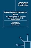 Political communication in Britain : the leader debates, the campaign and the media in the 2010 general election