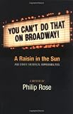 You Can't Do That on Broadway!: A Raisin in the Sun and Other Theatrical Improbabilities