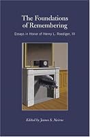 The Foundations of Remembering: Essays in Honor of Henry L. Roediger, III