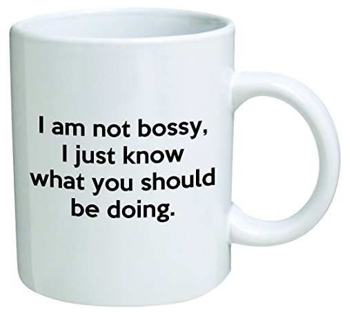 I Am Not Bossy, I Just Know What You Should Be Doing Coffee Mug Funny Office Collectible Novelty and Souvenir 11 Oz I Am Not Bossy, I Just Know What You Should Be Doing Coffee Mug Funny Office Collectible Novelty and Souvenir 11 Oz