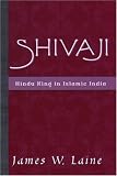 Shivaji: Hindu King in Islamic India