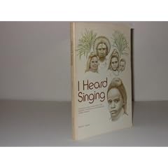I HEARD SINGING, Christianity Invades a Tribal family in the highlands of New Guinea, and unforgettable changes take place. BY MOLLY K. RANKIN 1974
