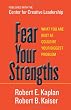 Fear Your Strengths: What You Are Best at Could Be Your Biggest Problem