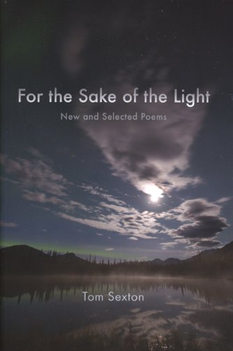 For the Sake of the Light: New and Selected Poems (Alaska Writer Laureate)