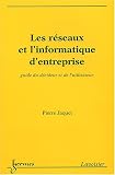 Revue Hermes Science Publications  / Les réseaux et l'informatique d'entreprise : Guide du décideur et de l'utilisateur