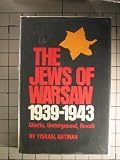 The Jews Of Warsaw, 1939-1943 : Ghetto, Underground, Revolt