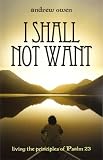 I shall not want : living in the blessings of Psalm 23