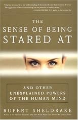 The Sense of Being Stared At: And Other Unexplained Powers of the Human Mind