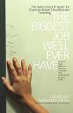 The Biggest Job We'll Ever Have: The Hyde School Program for Character-Based Education and Parenting