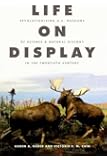 Life on Display: Revolutionizing U.S. Museums of Science and Natural History in the Twentieth Century