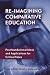 Books : Re-Imagining Comparative Education: Postfoundational Ideas and Applications for Critical Times (Reference Books in International Education)
