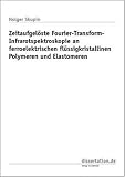 Zeitaufgelöste Fourier-Transform-Infrarotspektroskopie an ferroelektrischen flüssigkristallinen Polymeren und Elastomeren