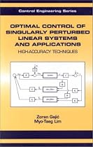 Optimal Control of Singularly Perturbed Linear Systems and Applications: High-accuracy Techniques (Control Engineering)