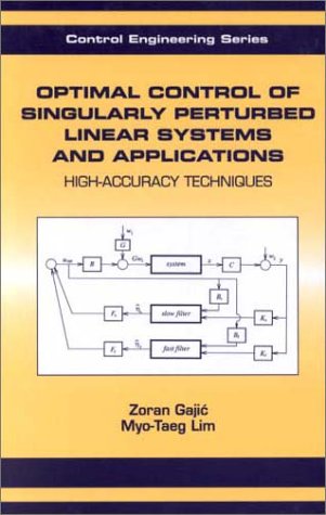 Optimal Control of Singularly Perturbed Linear Systems and Applications: High-accuracy Techniques (Control Engineering)