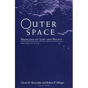 Outer Space: Problems of Law and Policy by Glenn Reynolds and Robert Merges