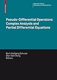 Pseudo-differential operators : complex analysis and partial differential equations