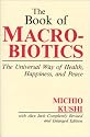 The Book of Macrobiotics: The Universal Way of Health, Happiness and Peace