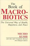 The Book of Macrobiotics: The Universal Way of Health, Happiness and Peace