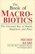 The Book of Macrobiotics: The Universal Way of Health, Happiness and Peace