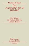 Das "Ahnenerbe" der SS 1935-1945: Ein Beitrag zur Kulturpolitik des Dritten Reiches - Michael H. Kater