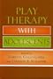 Play Therapy with Adolescents