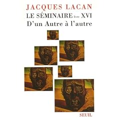 Le S�minaire XVI : D'un autre � l'Autre