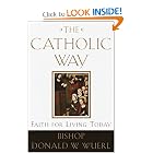 The Catholic Way: Faith for Living Today by Bishop Donald Wuerl